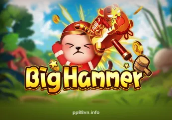 Chơi Big Hammer tại pp88